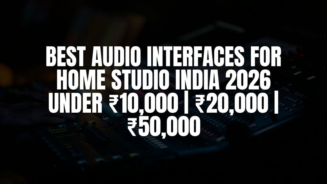 Best Audio Interfaces for Home Studio India 2026 – Under ₹10,000 | ₹20,000 | ₹50,000